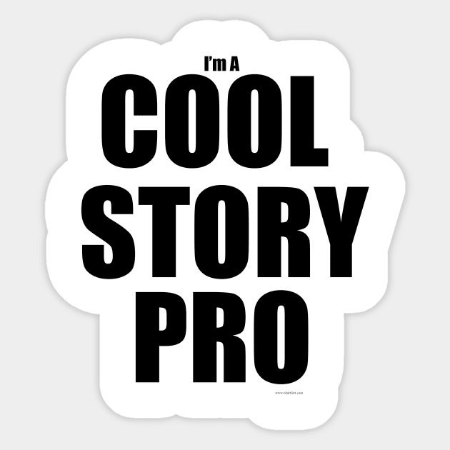 Cool Story Pro Funny Author Slogan Sticker by Tshirtfort